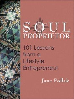 Soul Proprietor: 101 Lessons from a Lifestyle Entrepreneur