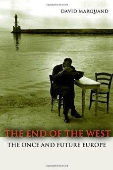 The End of the West: The Once and Future Europe (Public Square)