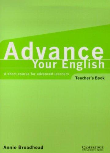 Advance your English Teacher's book: A short course for advanced learners
