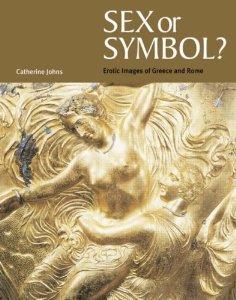 Sex Or Symbol Erotic Images of Greece and Rome