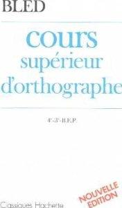 COURS SUPERIEUR D'ORTHOGRAPHE 4EME/3EME. Cahier de l'lve, dition 1986