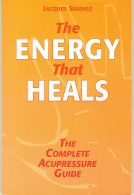 The Energy That Heals. The Complete Acupressure Guide