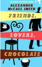 Friends, Lovers, Chocolate: An Isabel Dalhousie Novel