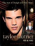 Taylor Lautner: Me & You: The Star of Twilight and New Moon [With Poster]