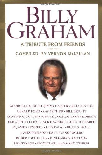 Billy Graham: A Tribute from Friends