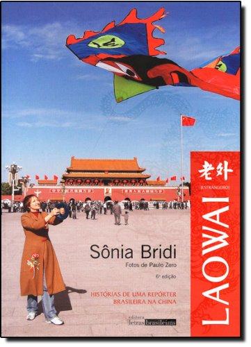 Laowai ; Historias de uma Reporter Brasileira na China