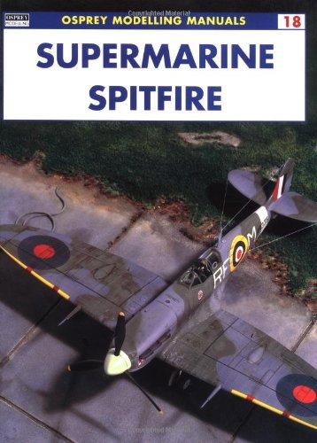 Supermarine Spitfire (Osprey Modelling Manuals 18)