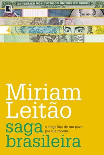 A Saga Brasileira: A Longa Luta De Um Povo Por Sua Moeda