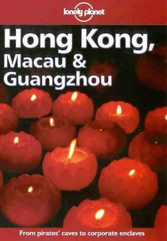 Lonely Planet Hong Kong, Macau & Guangzhou (Hong Kong Macau and Guangzhou, 9th ed)