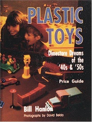 Plastic Toys: Dimestore Dreams of the 40s & 50s