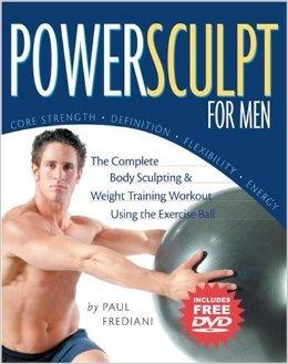 PowerSculpt For Men: The Complete Body Sculpting and Weight Training Workou t Using the Exercise Ball