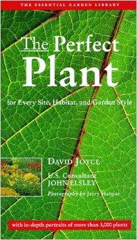 The Perfect Plant: For Every Site, Habitat, and Garden Style