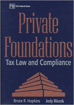 Private Foundations: Tax Law and Compliance (Wiley Nonprofit Law, Finance, and Management)