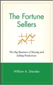 The Fortune Sellers: The Big Business of Buying and Selling Predictions