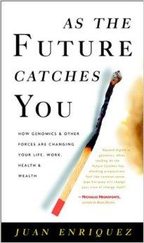 As the Future Catches You: How Genomics & Other Forces Are Changing Your Li fe, Work, Health & Wealth