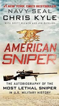 American Sniper: The Autobiography of the Most Lethal Sniper in U.S. Milita ry History