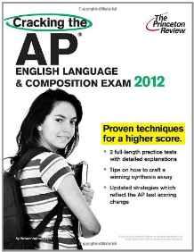 Cracking the AP English Language & Composition Exam, 2012 Edition (College Test Preparation)