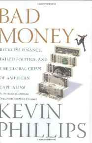 Bad Money: Reckless Finance, Failed Politics, and the Global Crisis of Amer ican Capitalism