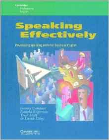 Speaking Effectively: Developing Speaking Skills for Business English (Camb ridge Professional English)
