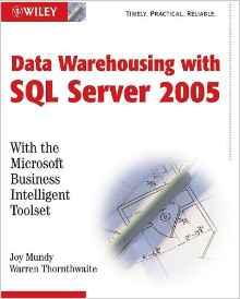 The Microsoft Data Warehouse Toolkit: With SQL Server 2005 and the Micros oft Business Intelligence Toolset
