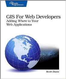 GIS for Web Developers: Adding 'Where' to Your Web Applications