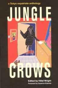 Jungle Crows: a Tokyo expatriate anthology