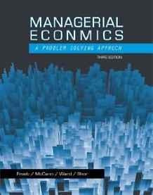 Managerial Economics 3rd Edition By Brian T. Mccann, Mikhael Shor, Luke M. Froeb and Michael Royce Ward (Not Textbook, Access Co