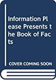 Information Please Presents the Book of Facts