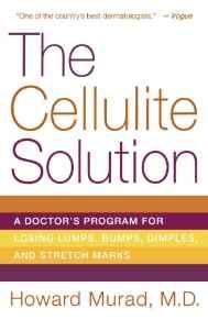The Cellulite Solution: A Doctor's Program for Losing Lumps, Bumps, Dimples , and Stretch Marks