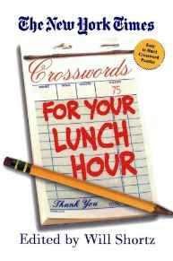 The New York Times Crosswords for Your Lunch Hour: 75 Easy to Hard Crosswor ds (New York Times Crossword Puzzles)