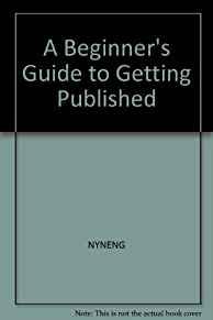 A Beginner's guide to getting published (Writer's basic bookshelf)