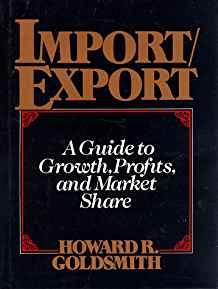 Import/Export: Guide to Growth, Profits and Market Share