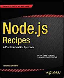 Node.js Recipes: A Problem-Solution Approach (Expert's Voice in Web Develop ment)