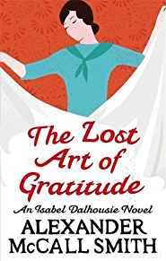 The Lost Art of Gratitude: An Isabel Dalhousie Novel