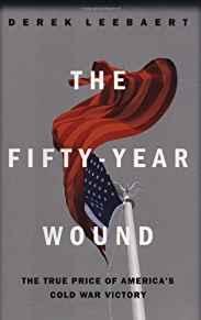 The Fifty Year Wound: The True Price of America's Cold War Victory