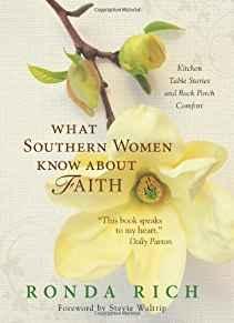 What Southern Women Know about Faith: Kitchen Table Stories and Back Porch Comfort