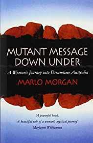 Mutant Message Down Under: A Woman's Journey into Dreamtime Australia