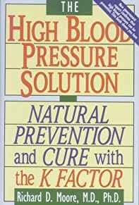 The High Blood Pressure Solution: Natural Prevention and Cure With the K Fa ctor