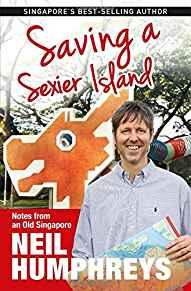 Saving a Sexier Island: Notes from Old Singapore