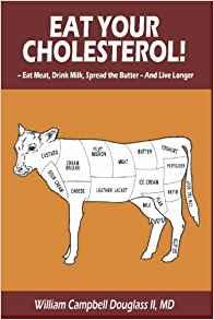 Eat Your Cholesterol: How to Live Off the Fat of the Land & Feel Great