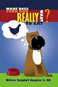 What does your Dog Really want to eat: The Complete 'COOK' Book for your D og