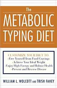 The Metabolic Typing Diet: Customize Your Diet To: Free Yourself from Food Cravings: Achieve Your Ideal Weight; Enjoy High Energ