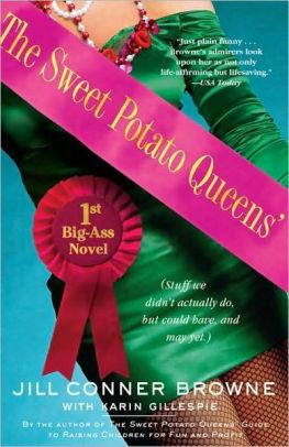 The Sweet Potato Queens' First Big-Ass Novel: Stuff We Didn't Actually Do, But Could Have, And May Yet