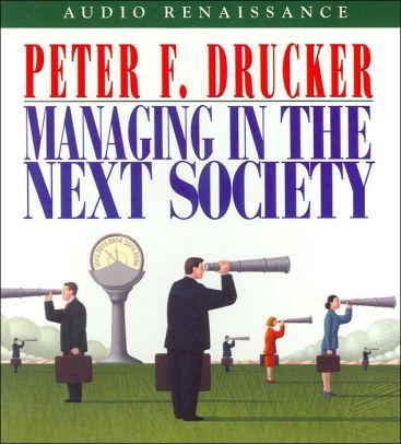 Managing in the Next Society