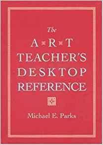 The Art Teacher's Desktop Reference
