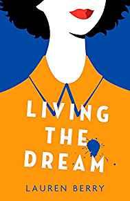 Living the Dream: A millennial tale about friendship, creative jobs and a q uarter-life crisis