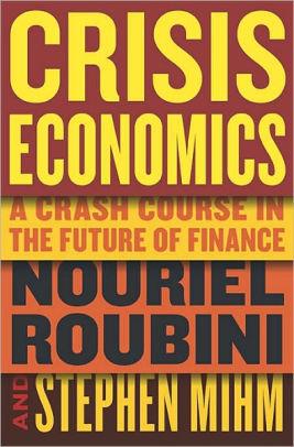 Crisis Economics: A Crash Course in the Future of Finance