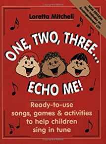 One, Two, Three.Echo Me!: Ready-To-Use Songs, Games & Activities to Help Children Sing in Tune