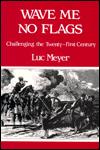 Wave Me No Flags: Challenging the Twenty-First Century