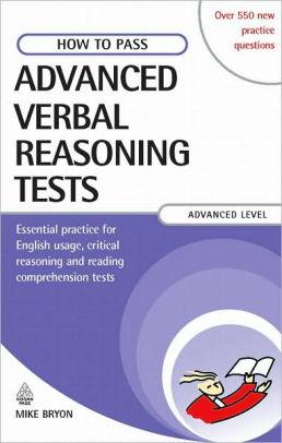 How to Pass Advanced Verbal Reasoning Tests: Essential Practice for English Usage, Critical Reasoning and Reading Comprehension